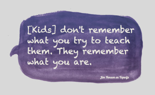 Jim Henson: Kids don’t remember what you try to teach them.