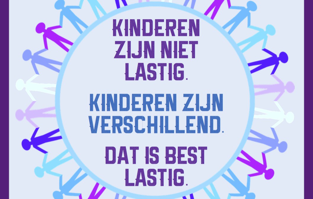 Kinderen zijn niet lastig. Kinderen zijn verschillend, dat is best lastig.