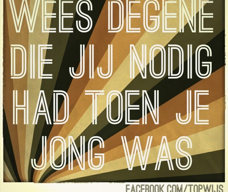Wees degene die jij nodig had toen je jong was