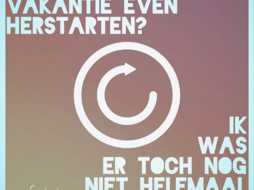 Vakantie herstarten?