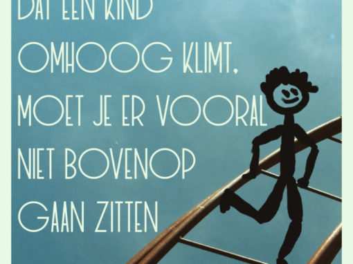 Juf Ank: Als je wilt dat een kind omhoog klimt